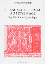 Le langage de l'image au Moyen ge : Signification et symbolique par Franois Garnier (II)