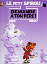 Le Petit Spirou, tome 7 : Demande  ton pre ! par Philippe Tome