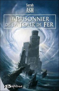Les Larmes d'Artamon, tome 2 : Le Prisonnier de la Tour de Fer par Sarah Ash