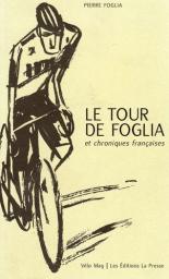 Le Tour de France de Pierre Foglia par Pierre  Foglia