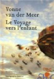 Le voyage vers l'enfant par Vonne van der Meer