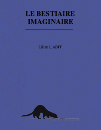 Le bestiaire imaginaire par Lilian Labit