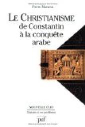 Le christianisme : De Constantin  la conqute arabe par Pierre Maraval