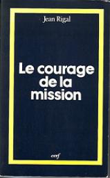 Le courage de la mission par Jean Rigal