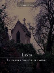 Le dernier chasseur de Vampire, tome 1 : L'veil par Cendre Elven