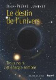 Le destin de l'univers : Trous noirs et nergie sombre par Jean-Pierre Luminet