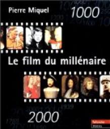 Le film du millnaire, 1000-2000 par Pierre Miquel