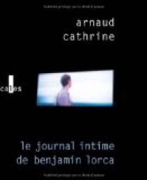 Le journal intime de Benjamin Lorca par Arnaud Cathrine