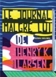 Le journal malgr lui de Henry K.Larsen par Susin Nielsen