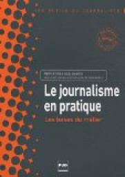 Le journalisme en pratique : Les bases du mtier par Reporters solidaires