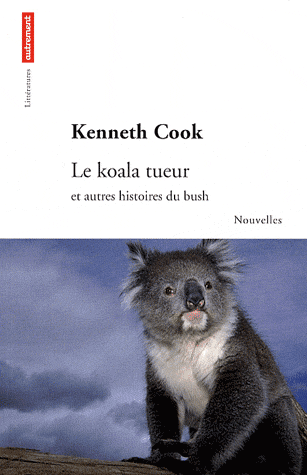 Le koala tueur et autres histoires du Bush par Kenneth Cook