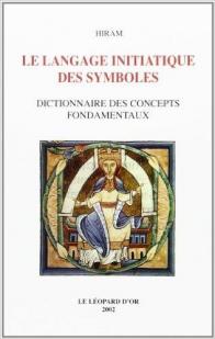 Le langage initiatique des symboles : Dictionnaire des concepts fondamentaux par Fernand Divoire