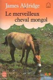 Le merveilleux cheval mongol par James Aldridge