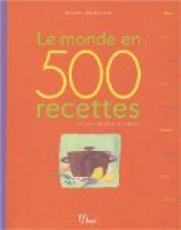 Le monde en 500 recettes : Conseils, produits et astuces par Thierry Roussillon