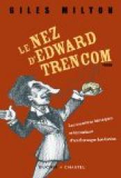 Le nez d'Edward Trencom : Les aventures hroques et byzantines d'un fromager londonien par Giles Milton