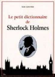 Le petit dictionnaire de Sherlock Holmes par Marc Lemonier