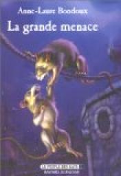 Le peuple des rats, tome 1 : La Grande Menace par Anne-Laure Bondoux