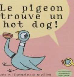 Le pigeon trouve un hot dog ! par Mo Willems