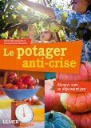 Le potager anti-crise : Manger sain en dpensant peu par Rodolphe Groslziat