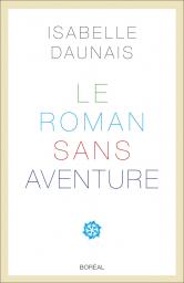 Le roman sans aventure par Isabelle Daunais