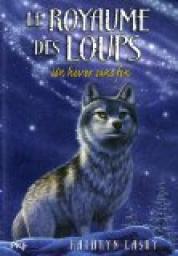 Le royaume des loups, tome 4 : Un hiver sans fin par Kathryn Lasky