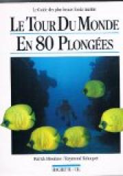 Le tour du monde en 80 plonges par Raymond Sahuquet