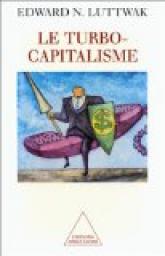 Le turbo-capitalisme par Edward N. Luttwak