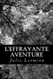 L'effrayante aventure par Jules Lermina