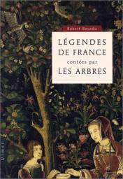 Lgendes de France contes par les arbres par Robert Bourdu