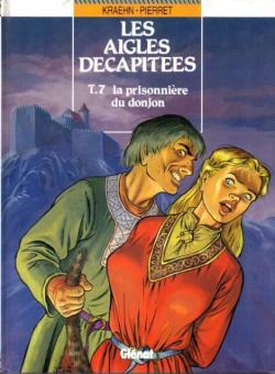 Les Aigles dcapites, tome 7 : La Prisonnire du donjon par Jean-Charles Kraehn