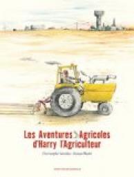 Les aventures agricoles d'Harry l'agriculteur par Christophe Nicolas