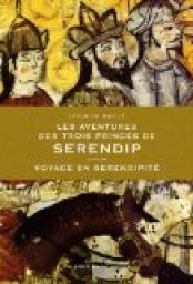 Les Aventures des trois princes de Serendip, suivi de Voyage en Srendipit par Louis de Mailly