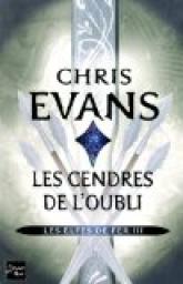 Les Elfes de fer, tome 3 : Les cendres de l'oubli par Chris Evans