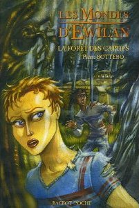 Les mondes d'Ewilan, tome 1 : La fort des captifs par Pierre Bottero