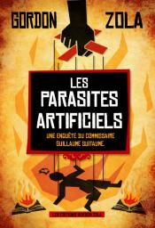 Les Enqutes du Commissaire Guillaume Suitaume : Les Parasites artificiels par Gordon Zola