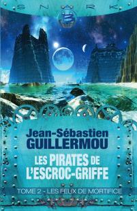 Les pirates de L'Escroc-Griffe, tome 2 : Les feux de mortifice par Jean-Sbastien Guillermou