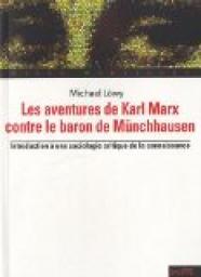 Les aventures de Karl Marx contre le baron de Mnchausen. Introduction  une sociologie critique de la conaissance par Michael Lwy