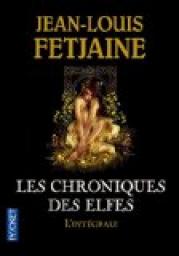 Les chroniques des elfes : Intgrale par Jean-Louis Fetjaine