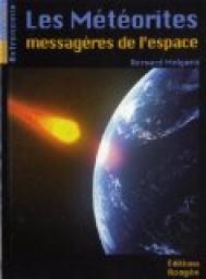 Les mtorites - messagres de l'espace par Bernard Melguen