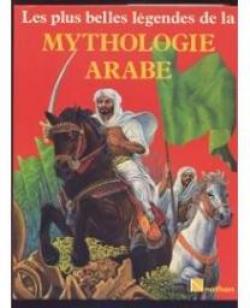 Les plus belles lgendes de la mythologie arabe par Khairat Al-Saleh