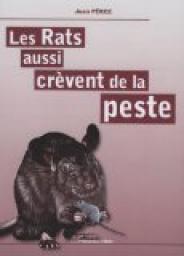 Les rats crvent aussi de la peste par Jean Prez