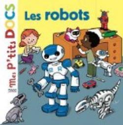 Mes p'tits docs : Les robots par Didier Balicevic