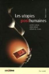 Les utopies posthumaines : Contre-culture, cyberculture, culture du chaos par Rmi Sussan