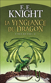 L'ge du feu, tome 2 : La Vengeance du Dragon par E. E. Knight