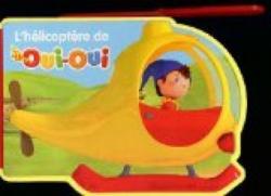 L'hlicoptre de Oui-Oui par  Hachette Jeunesse