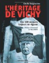 L'hritage de Vichy : Ces 100 mesures toujours en vigueur par Ccile Desprairies