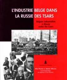L'industrie belge dans la Russie des tsars par Wim Peeters