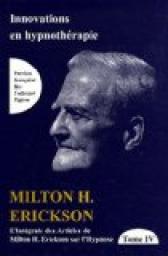 L'intgrale des articles de Milton Erickson sur l'hypnose, tome 4 par Milton Erickson