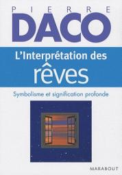 L'Interprtation des rves, pour la valorisation de votre domaine profond par Pierre Daco