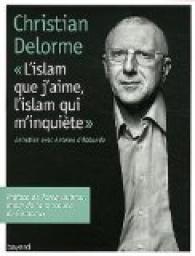 L'islam que j'aime, l'islam qui m'inquite par Christian Delorme